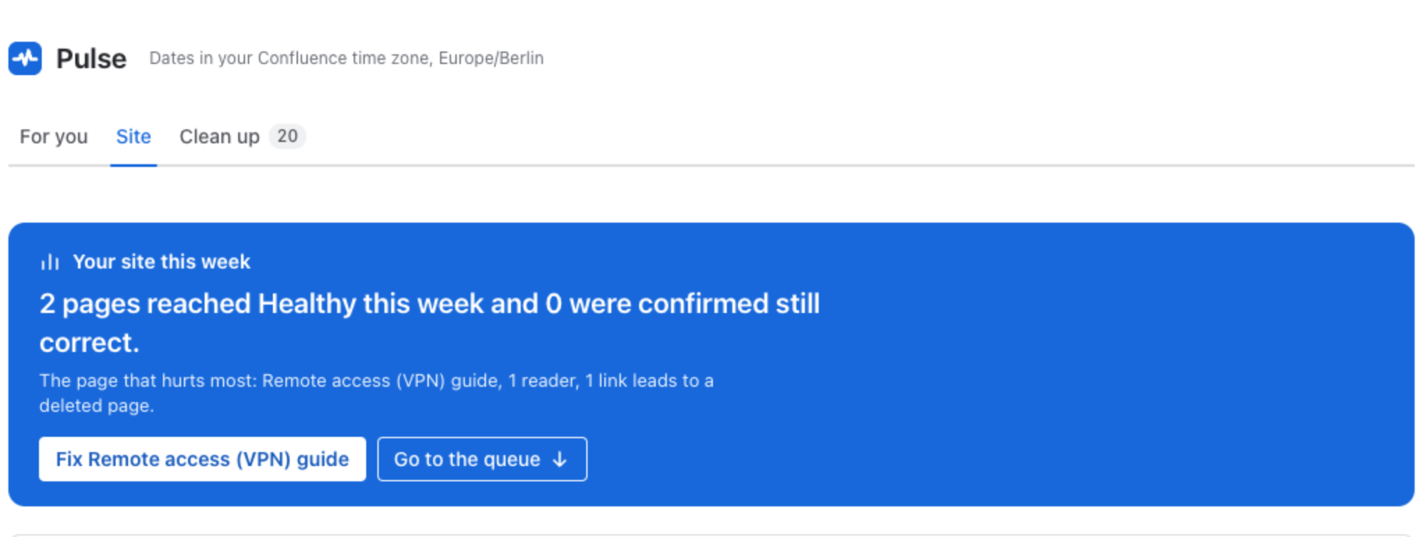 The Pulse page with the Site tab open: Your site this week, 2 pages reached Healthy this week and 0 were confirmed still correct, the page that hurts most, Remote access (VPN) guide, 1 link leads to a deleted page, with Fix Remote access (VPN) guide and Go to the queue